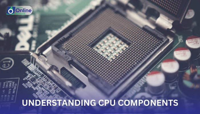 Lesson 01: Understanding CPU Components